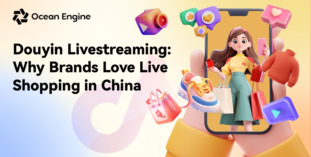 Douyin Livestreaming: Why Global Brands Love Live Shopping in China